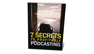 7 Secrets to Profitable Podcasting