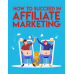 How to Succeed in Affiliate Marketing